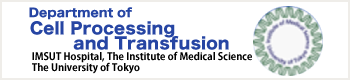 Department of Cell Processing and Transfusion, IMSUT Hospital, The Institute of Medical Science, The University of Tokyo